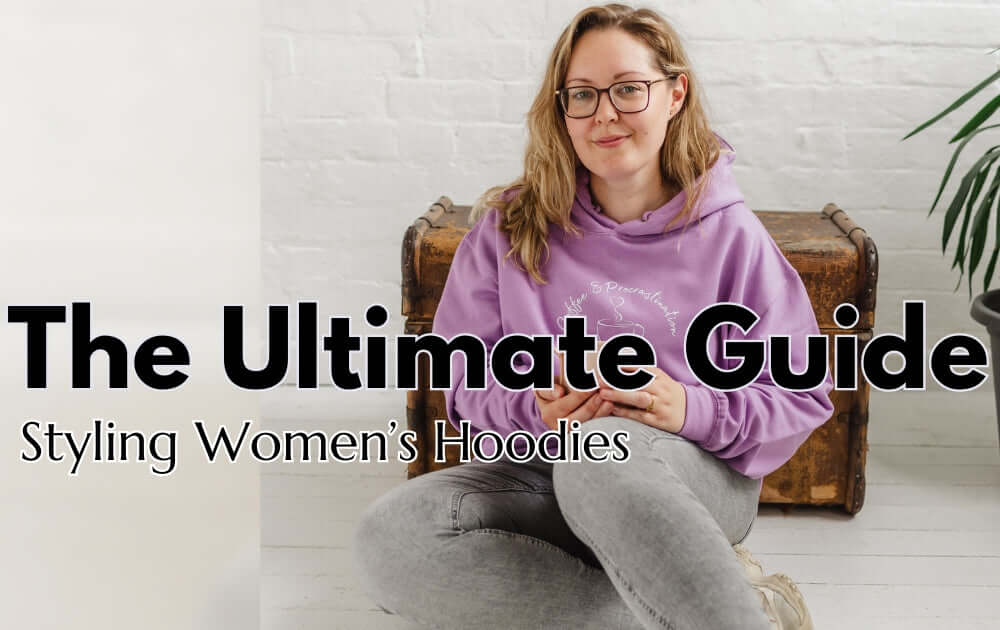 The Ultimate Guide to Styling Women’s Hoodies