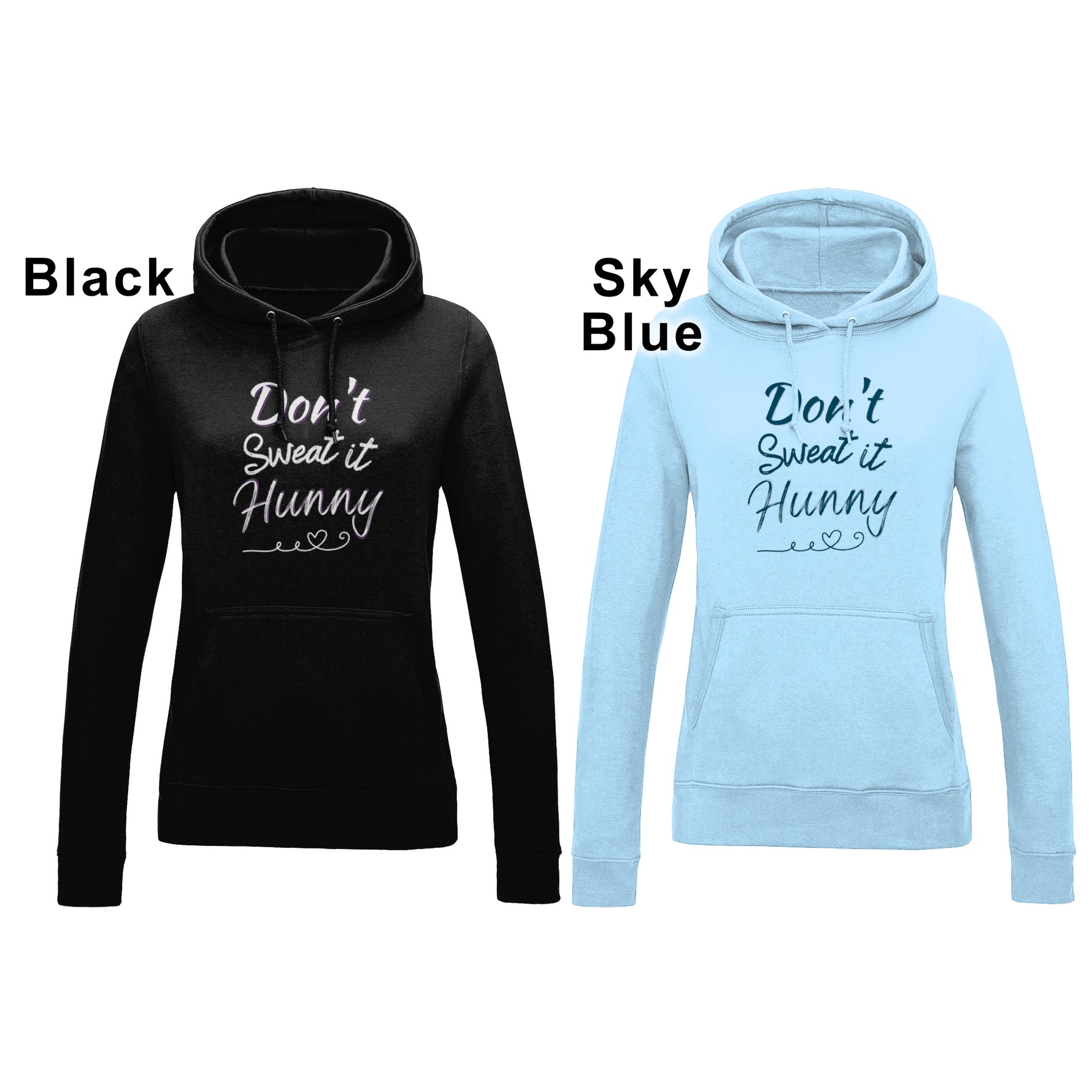 Left image black fitted fashion womens long sleeve hoodie. Hoodie top for workout / casual wear with self empowerment slogan in white writing to front chest reads Don't Sweat It Hunny with line shaped into heart half way and up curl at one end. Right image same design but slogan hoodie is sky blue with navy text Hood with fabric drawstrings. 